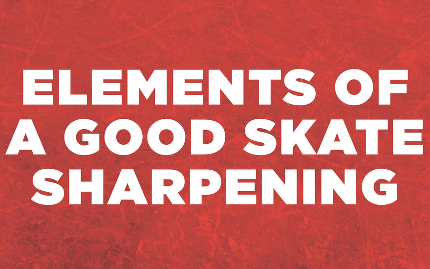 Sharpening 101 - Elements Of A Good Skate Sharpening